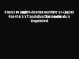 Read A Guide to English-Russian and Russian-English Non-literary Translation (Springerbriefs