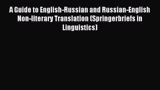 Read A Guide to English-Russian and Russian-English Non-literary Translation (Springerbriefs