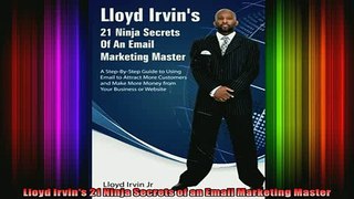 Free PDF Downlaod  Lloyd Irvins 21 Ninja Secrets of an Email Marketing Master READ ONLINE