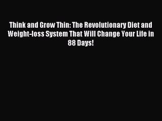 [Download PDF] Think and Grow Thin: The Revolutionary Diet and Weight-loss System That Will