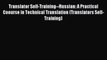 Read Translator Self-Training--Russian: A Practical Coourse in Technical Translation (Translators