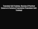 Read Translator Self-Training--Russian: A Practical Coourse in Technical Translation (Translators
