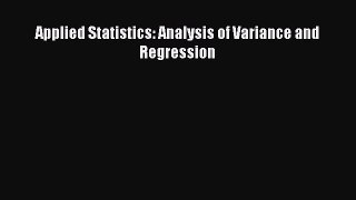 [PDF] Applied Statistics: Analysis of Variance and Regression [Download] Online
