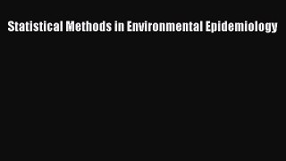 [PDF] Statistical Methods in Environmental Epidemiology [Read] Online