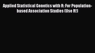 [PDF] Applied Statistical Genetics with R: For Population-based Association Studies (Use R!)