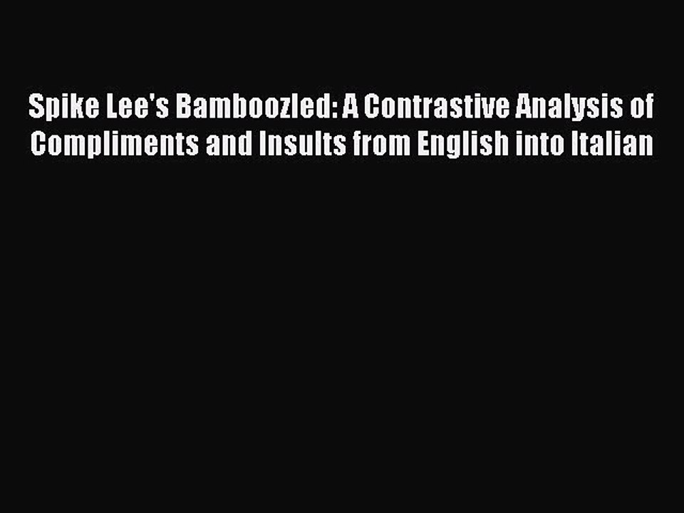 Read Spike Lee's Bamboozled: A Contrastive Analysis of Compliments and Insults from English
