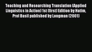 Download Teaching and Researching Translation (Applied Linguistics in Action) 1st (first) Edition