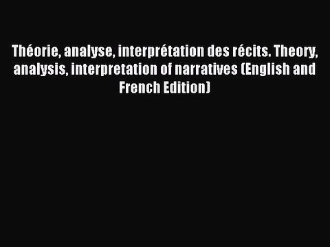 Read Théorie analyse interprétation des récits. Theory analysis interpretation of narratives