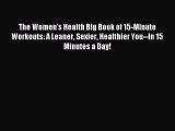 [Download PDF] The Women's Health Big Book of 15-Minute Workouts: A Leaner Sexier Healthier