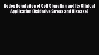 [PDF] Redox Regulation of Cell Signaling and Its Clinical Application (Oxidative Stress and