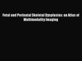 [PDF] Fetal and Perinatal Skeletal Dysplasias: an Atlas of Multimodality Imaging [Download]