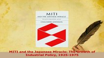 PDF  MITI and the Japanese Miracle The Growth of Industrial Policy 19251975 Free Books