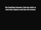 [Read book] The Confident Introvert: Gain the skills to overcome shyness and low self-esteem