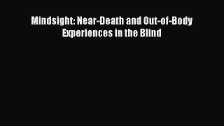 Book Mindsight: Near-Death and Out-of-Body Experiences in the Blind Download Full Ebook