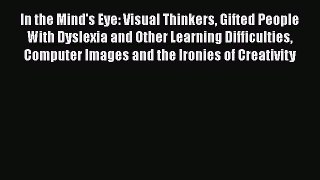 Ebook In the Mind's Eye: Visual Thinkers Gifted People With Dyslexia and Other Learning Difficulties