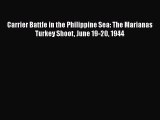 PDF Carrier Battle in the Philippine Sea: The Marianas Turkey Shoot June 19-20 1944  EBook