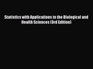 [PDF] Statistics with Applications to the Biological and Health Sciences (3rd Edition) [Download]