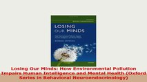 PDF  Losing Our Minds How Environmental Pollution Impairs Human Intelligence and Mental Health PDF Full Ebook