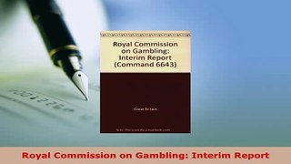 Download  Royal Commission on Gambling Interim Report  EBook