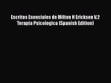 [Read book] Escritos Esenciales de Milton H Erickson V.2 Terapia Psicologica (Spanish Edition)