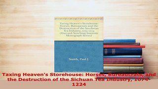 PDF  Taxing Heavens Storehouse Horses Bureaucrats and the Destruction of the Sichuan Tea  EBook