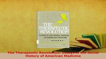 Download  The Therapeutic Revolution Essays in the Social History of American Medicine Read Online