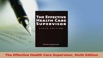 Download  The Effective Health Care Supervisor Sixth Edition Free Books