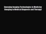 [PDF] Emerging Imaging Technologies in Medicine (Imaging in Medical Diagnosis and Therapy)