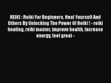 Book REIKI : Reiki For Beginners Heal Yourself And Others By Unlocking The Power Of Reiki !
