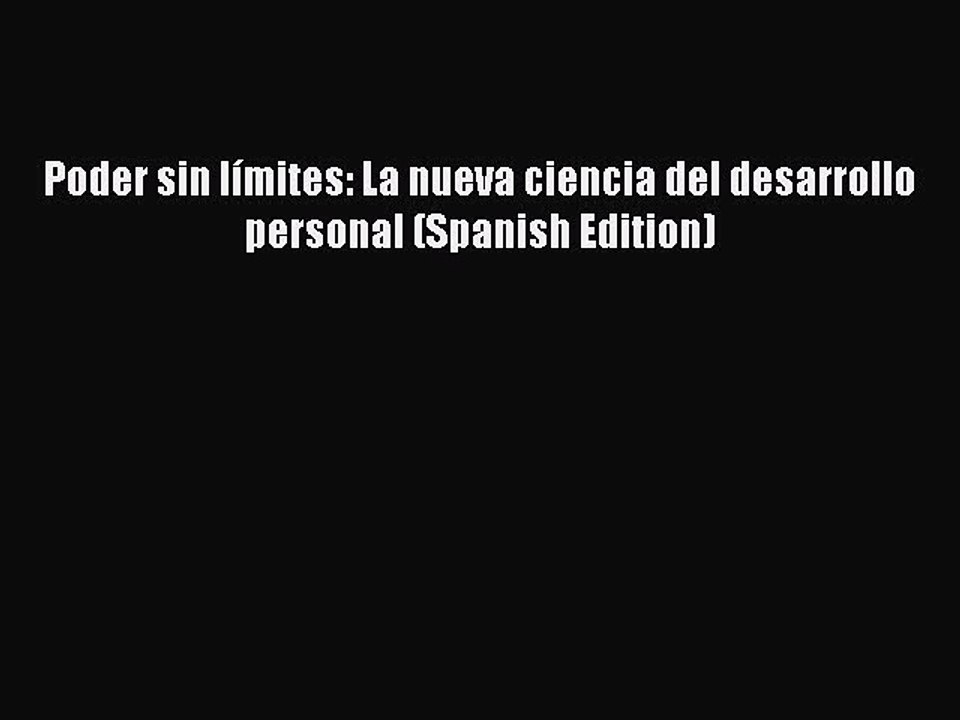 Book Poder sin límites: La nueva ciencia del desarrollo personal (Spanish Edition) Read Online