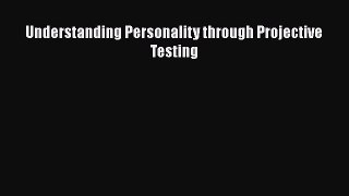 Ebook Understanding Personality through Projective Testing Read Full Ebook