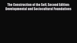 Ebook The Construction of the Self Second Edition: Developmental and Sociocultural Foundations