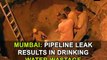 Mumbai Pipeline leak results in drinking water wastage