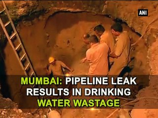 Mumbai Pipeline leak results in drinking water wastage