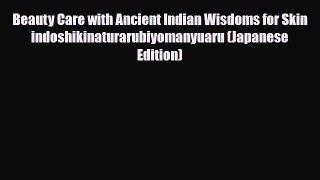 [PDF] Beauty Care with Ancient Indian Wisdoms for Skin indoshikinaturarubiyomanyuaru (Japanese