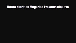 [PDF] Better Nutrition Magazine Presents Cleanse Download Full Ebook