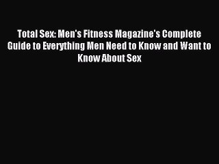 [Download PDF] Total Sex: Men's Fitness Magazine's Complete Guide to Everything Men Need to