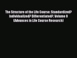 Ebook The Structure of the Life Course: Standardized? Individualized? Differentiated? Volume