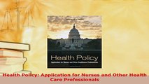 Download  Health Policy Application for Nurses and Other Health Care Professionals Read Online