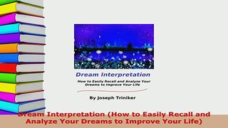 PDF  Dream Interpretation How to Easily Recall and Analyze Your Dreams to Improve Your Life Free Books