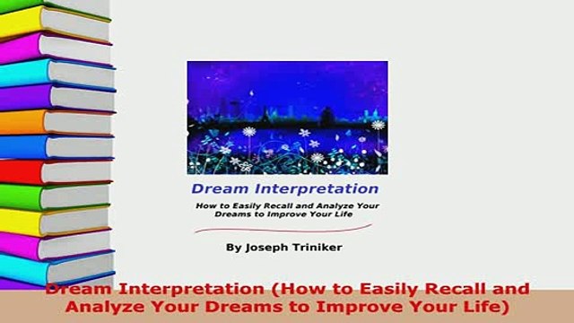 PDF Dream Interpretation How to Easily Recall and Analyze Your Dreams to Improve Your Life Free Books