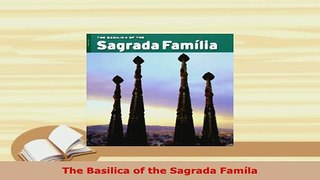 PDF  The Basilica of the Sagrada Famíla PDF Book Free