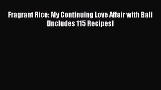 Download Fragrant Rice: My Continuing Love Affair with Bali [Includes 115 Recipes] Ebook Free