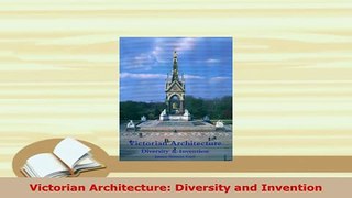 Download  Victorian Architecture Diversity and Invention Read Online