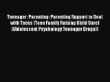 Read Teenager: Parenting: Parenting Support to Deal with Teens (Teen Family Raising Child Care)