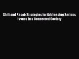 Read Shift and Reset: Strategies for Addressing Serious Issues in a Connected Society Ebook