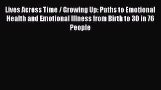 Book Lives Across Time / Growing Up: Paths to Emotional Health and Emotional Illness from Birth
