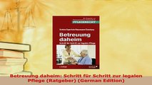 Download  Betreuung daheim Schritt für Schritt zur legalen Pflege Ratgeber German Edition  Read Online