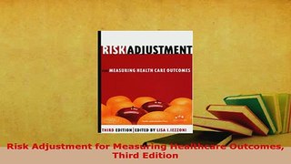 Download  Risk Adjustment for Measuring Healthcare Outcomes Third Edition Read Online