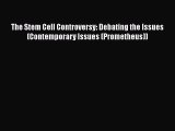 [PDF] The Stem Cell Controversy: Debating the Issues (Contemporary Issues (Prometheus)) [Download]